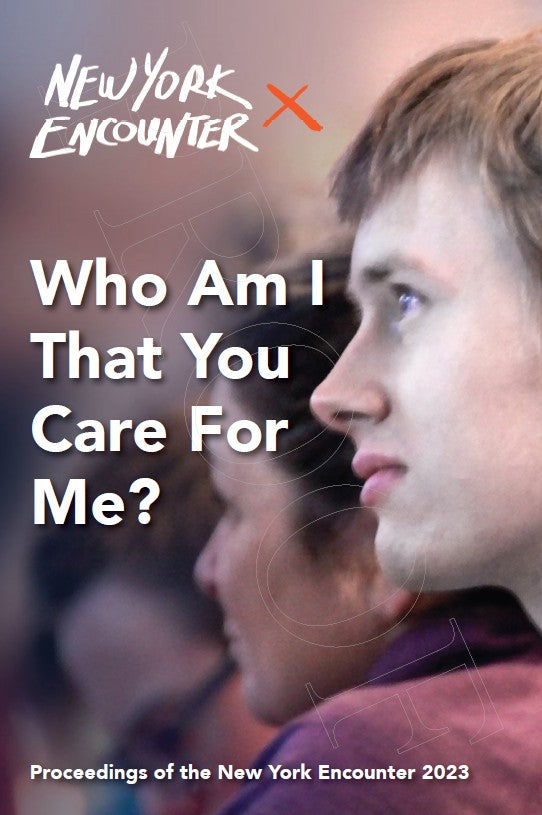 Who Am I That You Care For Me?: New York Encounter 2023