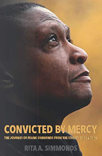 Convicted by Mercy: The Journey of Frank Simmonds from the Streets to Sanctity