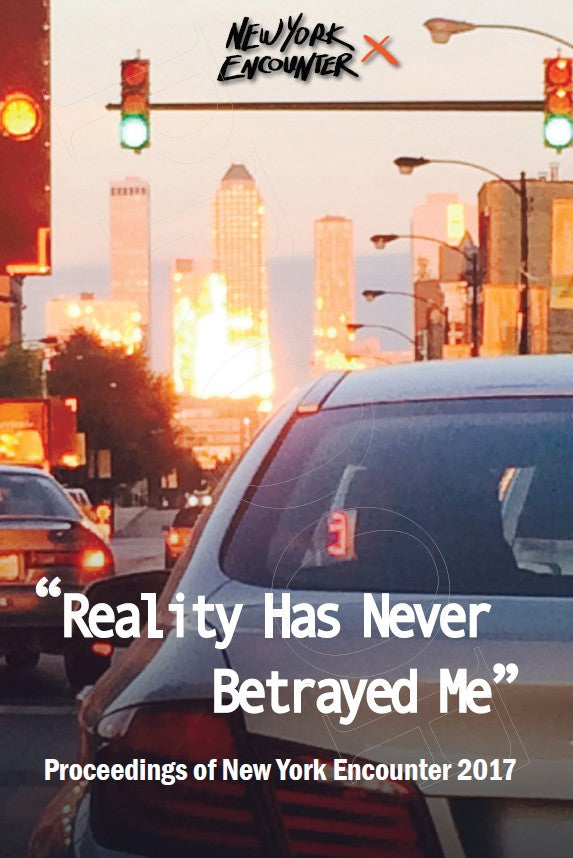 Reality Has Never Betrayed Me: New York Encounter 2017