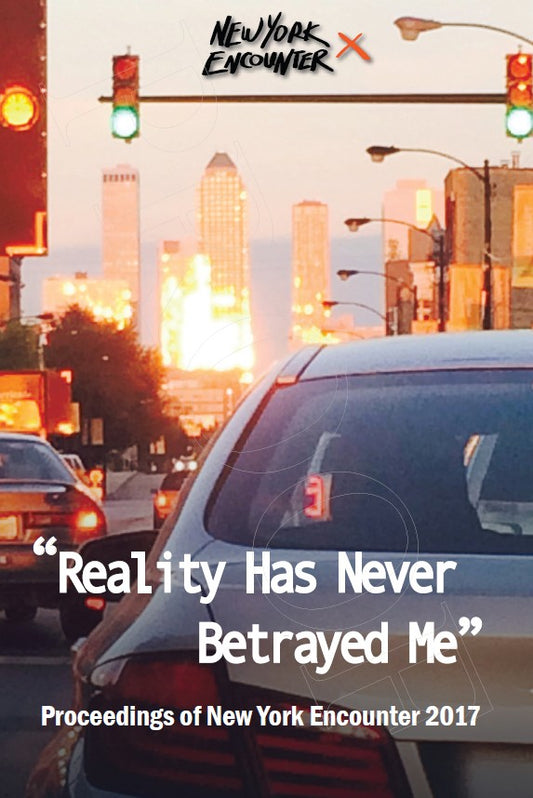 Reality Has Never Betrayed Me: New York Encounter 2017